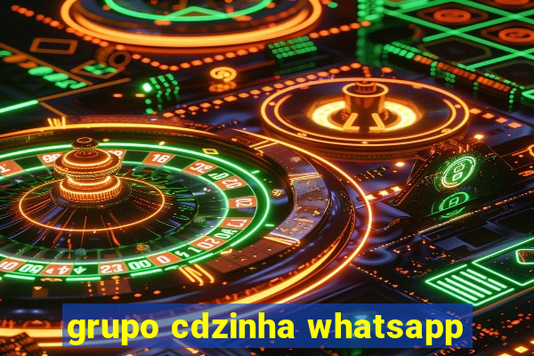 grupo cdzinha whatsapp